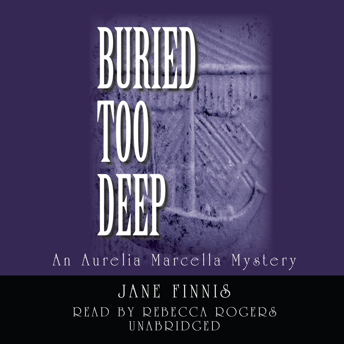 Buried Too Deep: An Aurelia Marcella Mystery