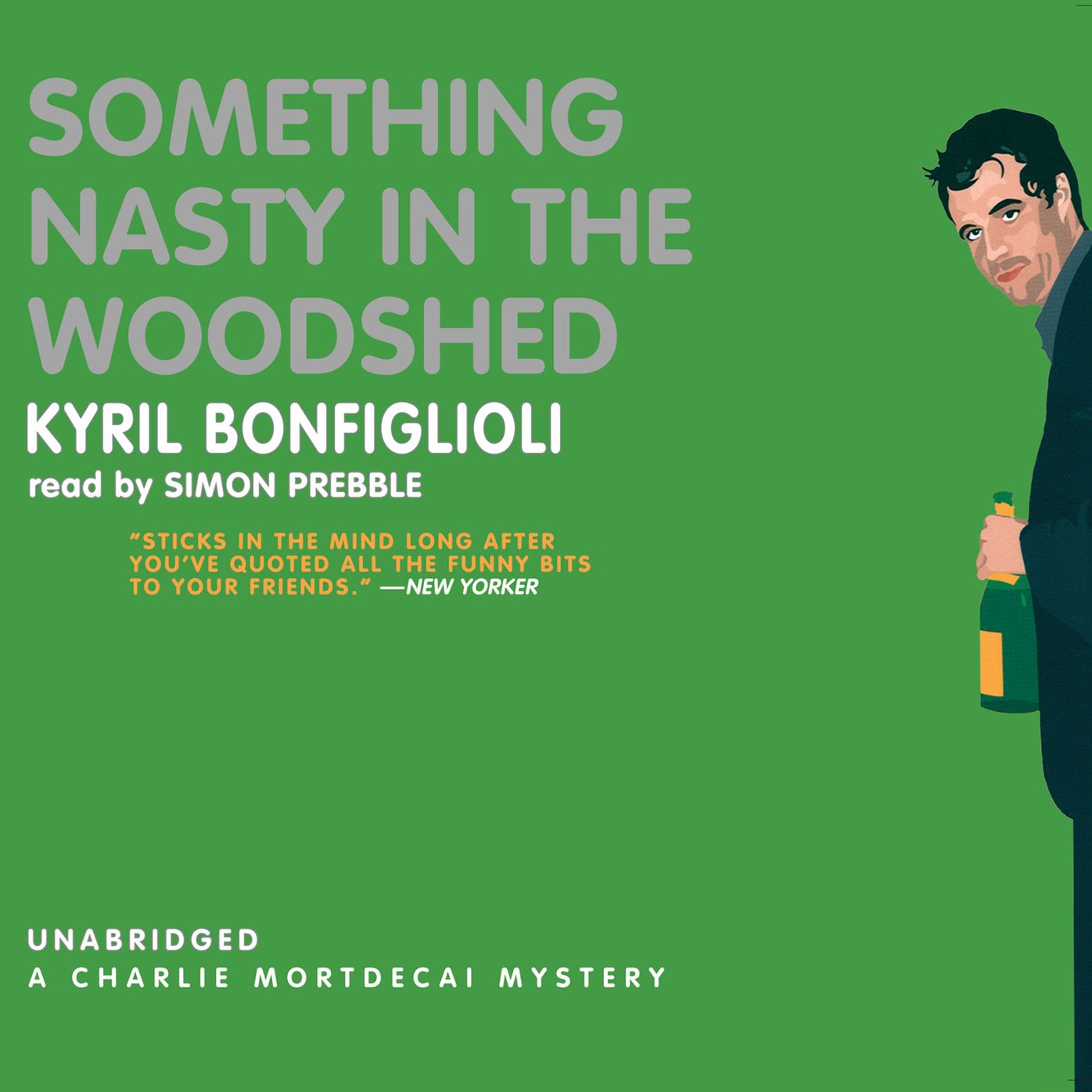 Something Nasty in the Woodshed: A Charlie Mortdecai Mystery