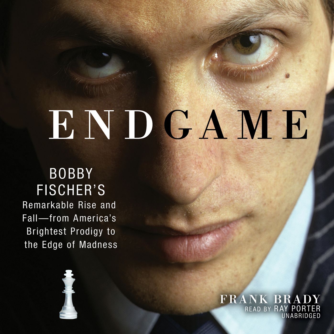 Endgame: Bobby Fischer's Remarkable Rise and Fall: from America's Brightest Prodigy to the Edge of Madness
