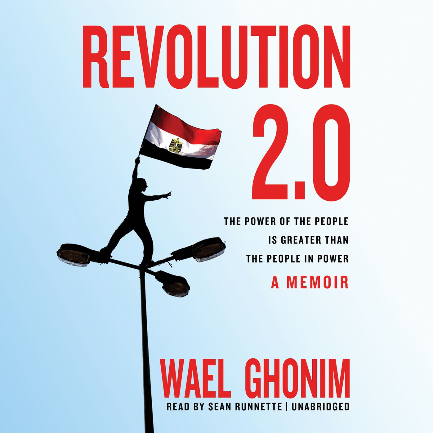 Revolution 2.0: The Power of the People Is Greater Than the People in Power: a Memoir