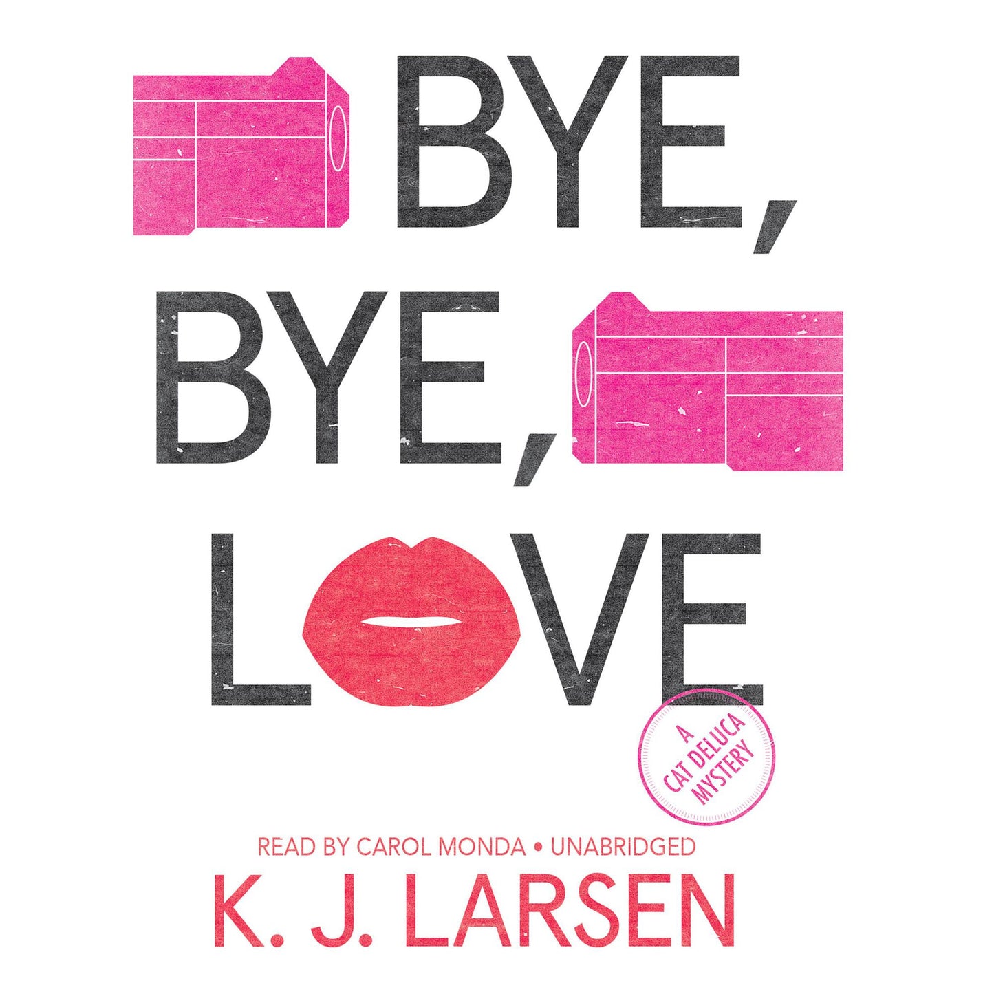 Bye, Bye, Love: A Cat DeLuca Mystery