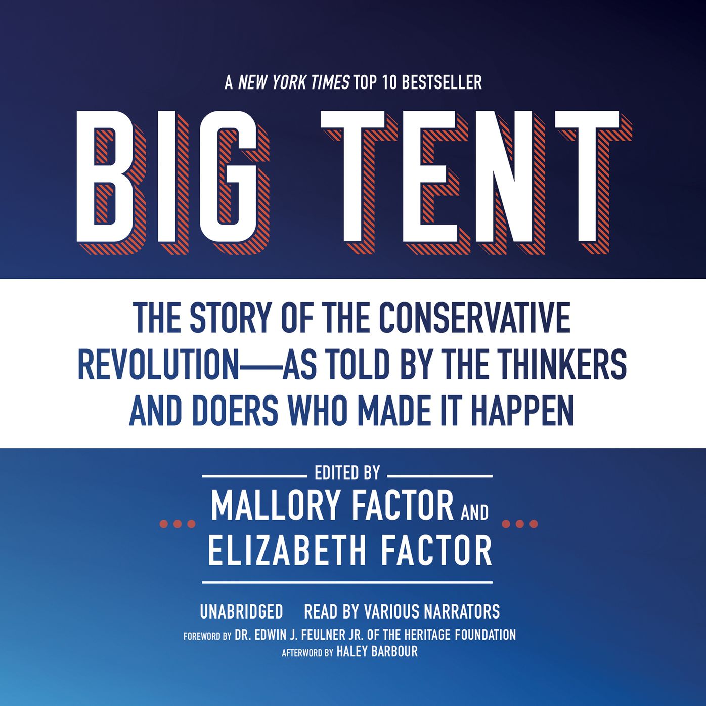 Big Tent: The Story of the Conservative Revolution, As Told by the Thinkers and Doers Who Made It Happen