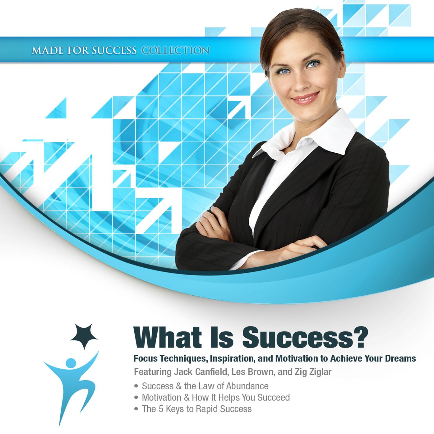 What Is Success?: Focus Techniques, Inspiration, and Motivation to Achieve Your Dreams
