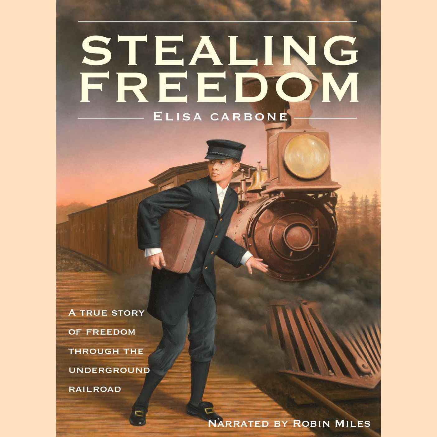 Stealing Freedom: A True Story of Freedom Through the Underground Railroad