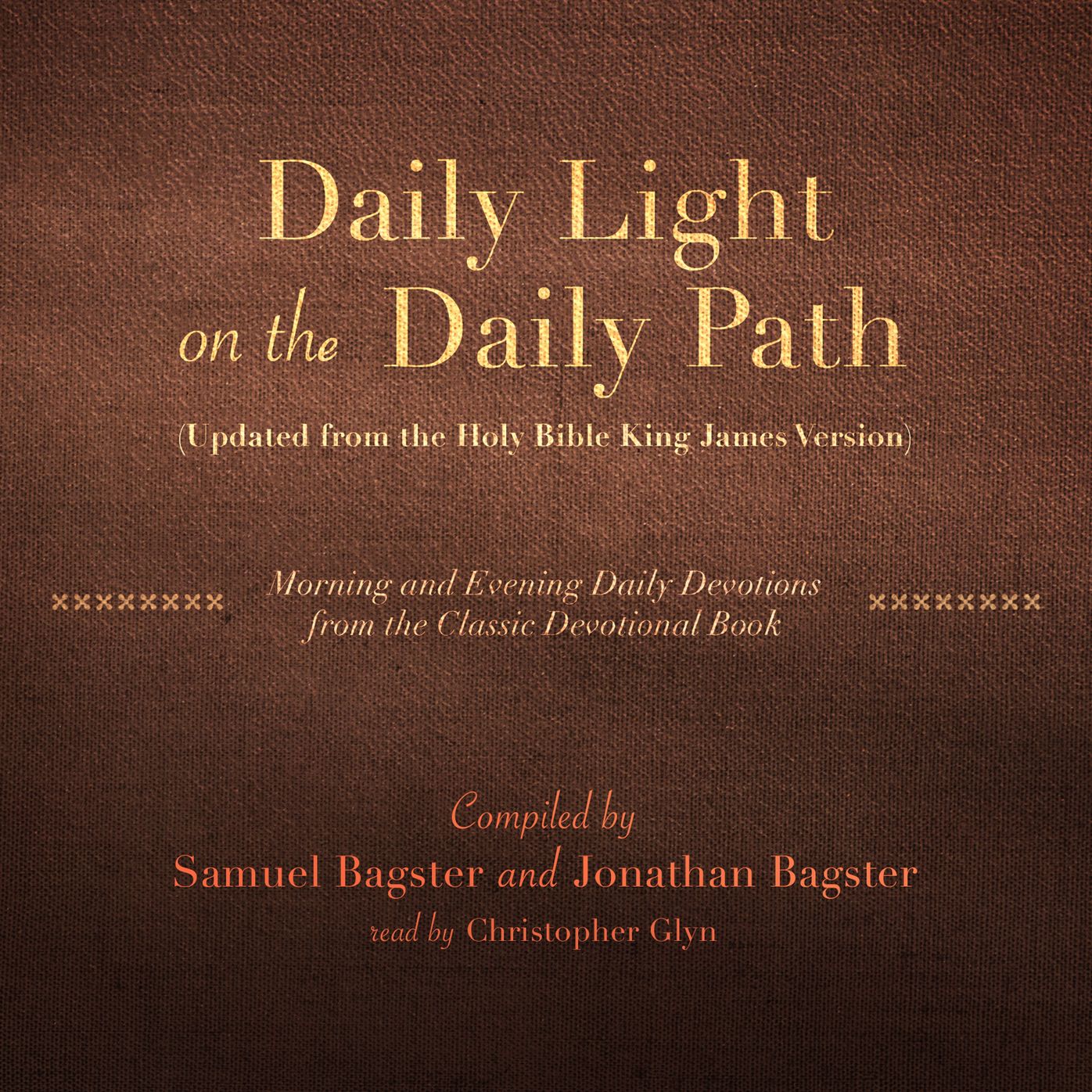 Daily Light on the Daily Path (Updated from the Holy Bible King James Version): Morning and Evening Daily Devotions from the Classic Devotional Book