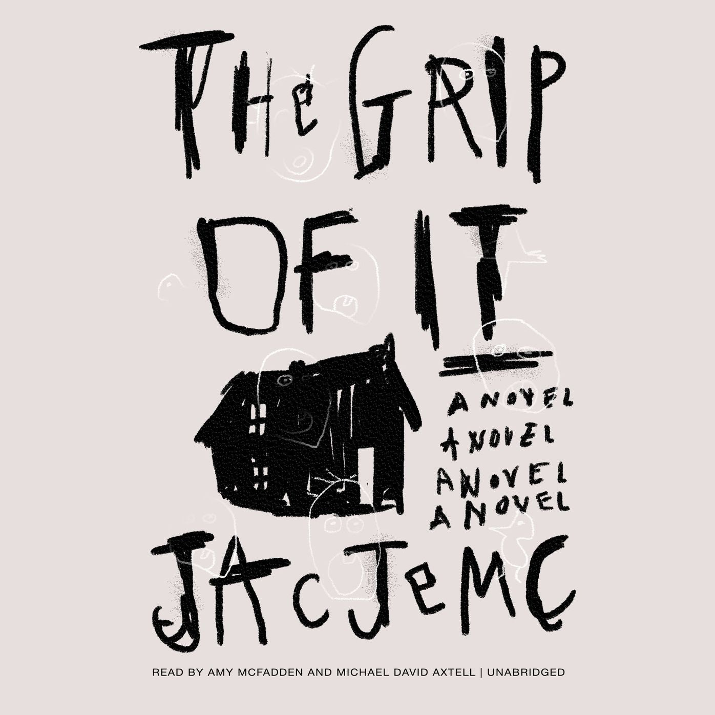 The Grip of It: A Novel