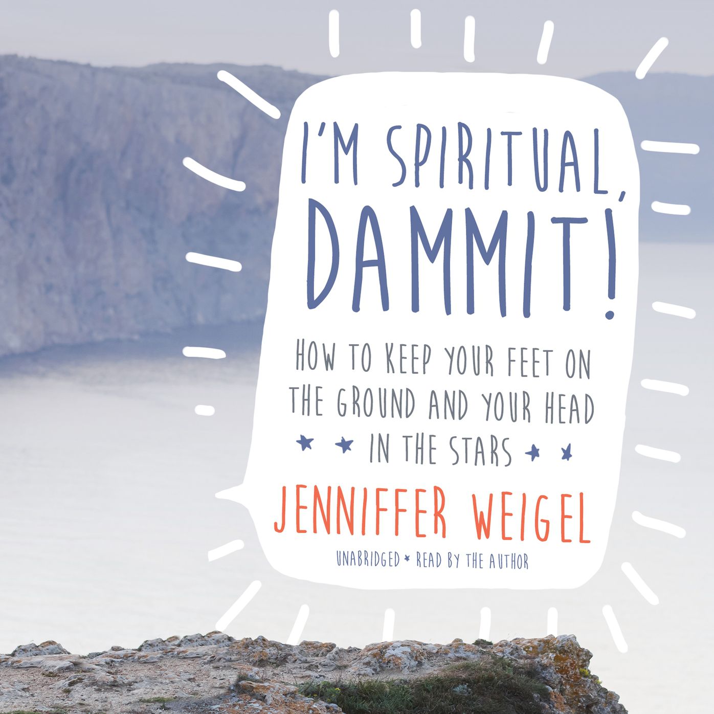 I'm Spiritual, Dammit!: How to Keep Your Feet on the Ground and Your Head in the Stars