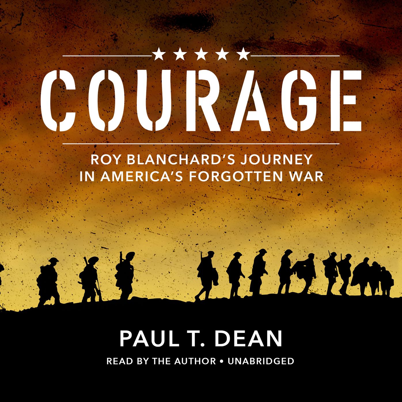 Courage: Roy Blanchard's Journey in America's Forgotten War