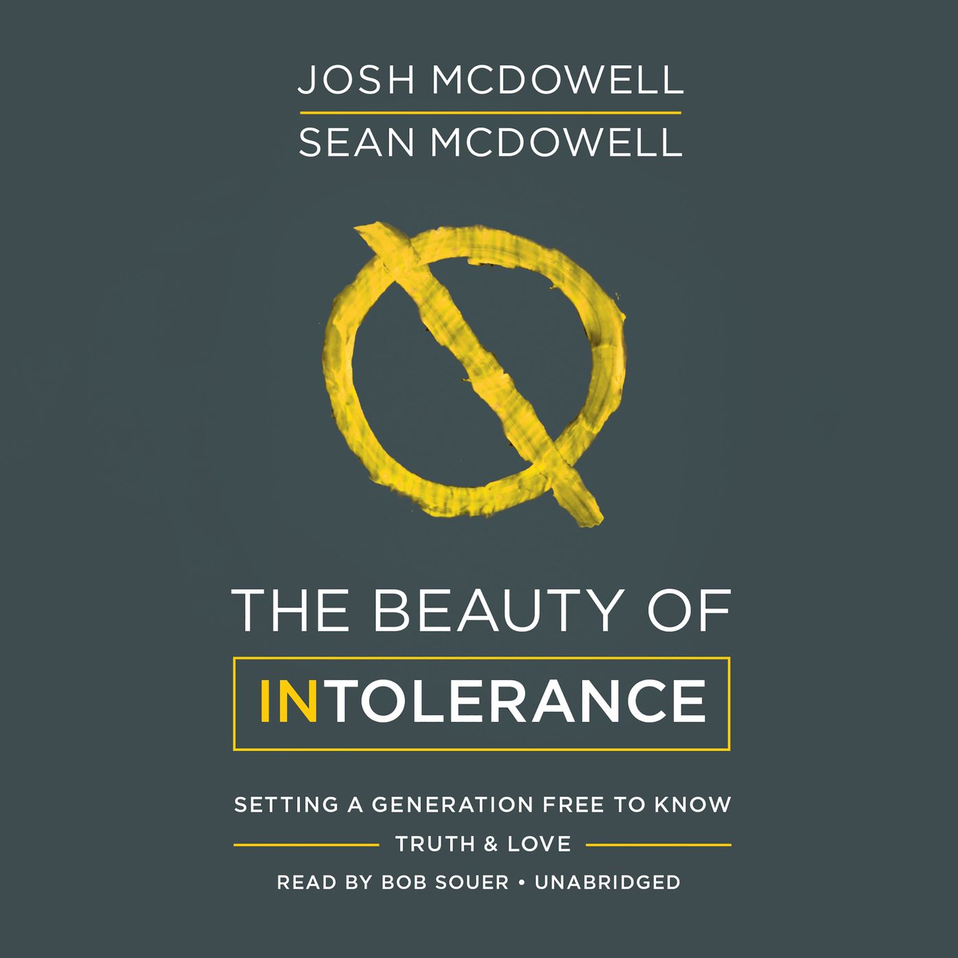 The Beauty of Intolerance: Setting a Generation Free to Know Truth and Love