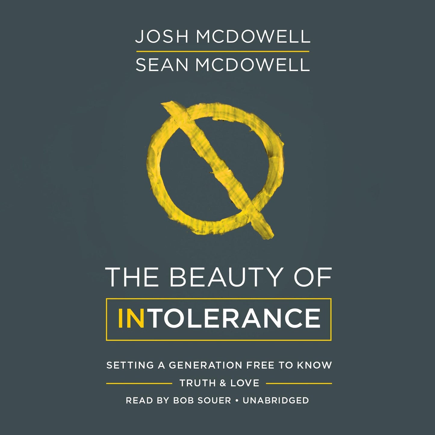 The Beauty of Intolerance: Setting a Generation Free to Know Truth and Love