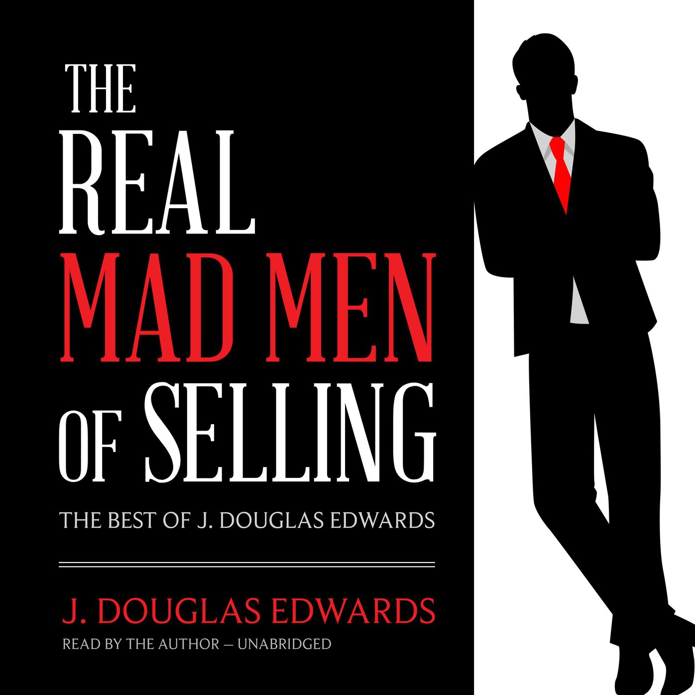 The Real Mad Men of Sales: The Best of J. Douglas Edwards