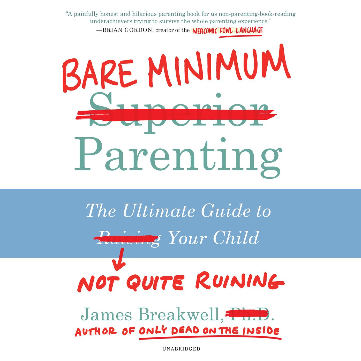 Bare Minimum Parenting: The Ultimate Guide to Not Quite Ruining Your Child