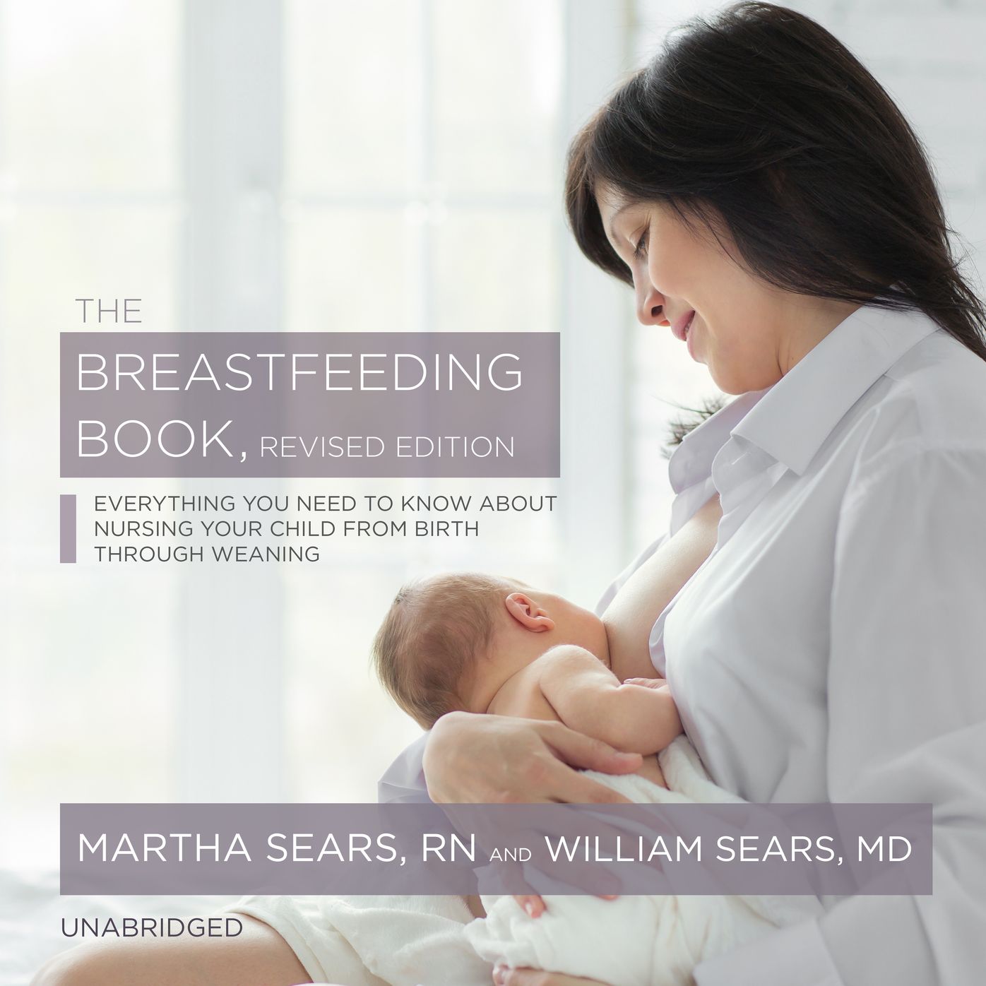 The Breastfeeding Book: Everything You Need to Know about Nursing Your Child from Birth through Weaning, Revised Edition