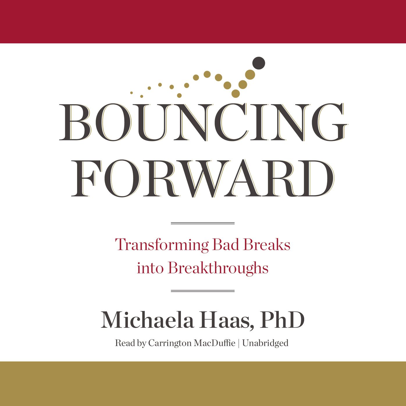 Bouncing Forward: Transforming Bad Breaks into Breakthroughs
