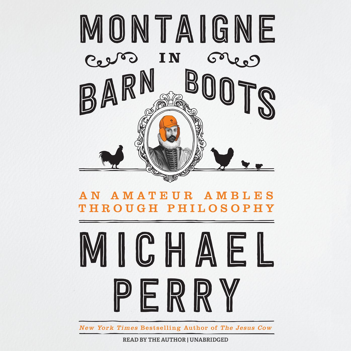 Montaigne in Barn Boots: An Amateur Ambles Through Philosophy