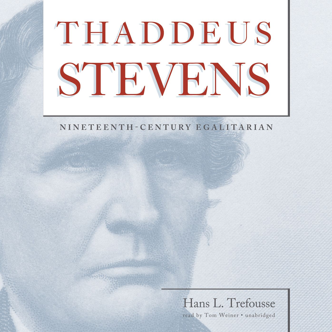 Thaddeus Stevens: Nineteenth-Century Egalitarian