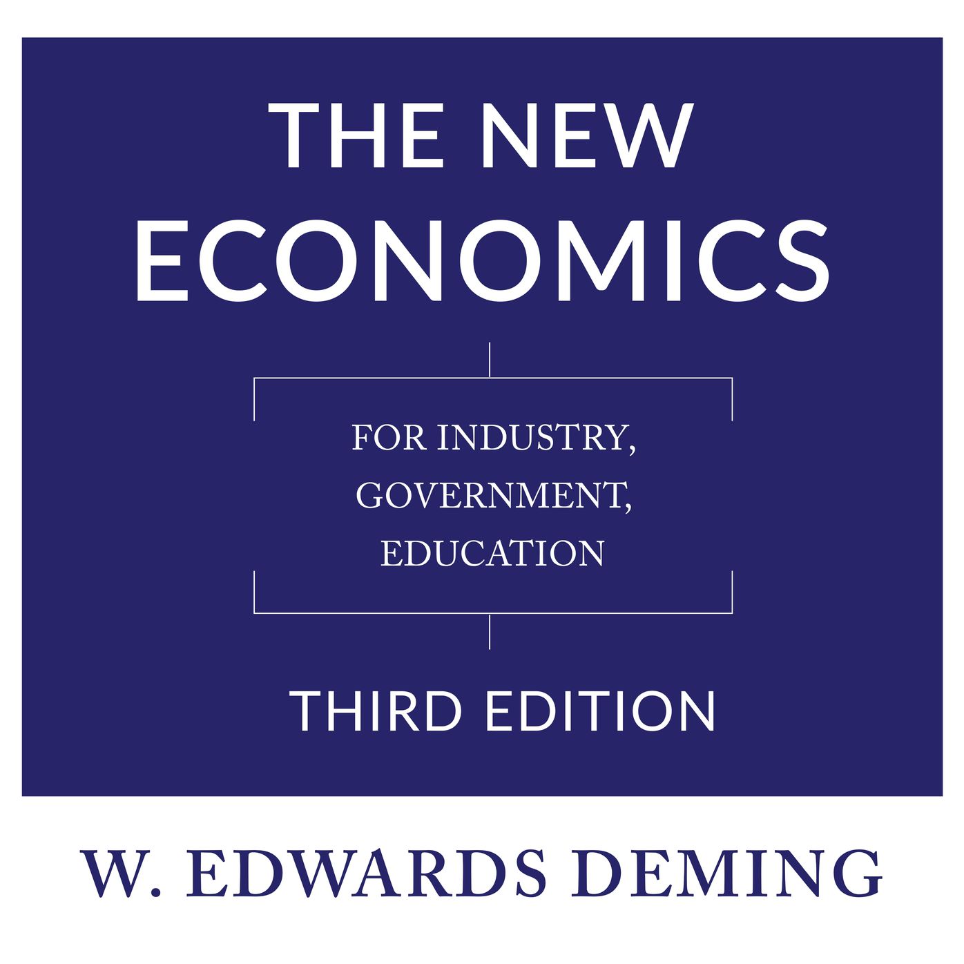 The New Economics, Third Edition: For Industry, Government, Education: Third Edition