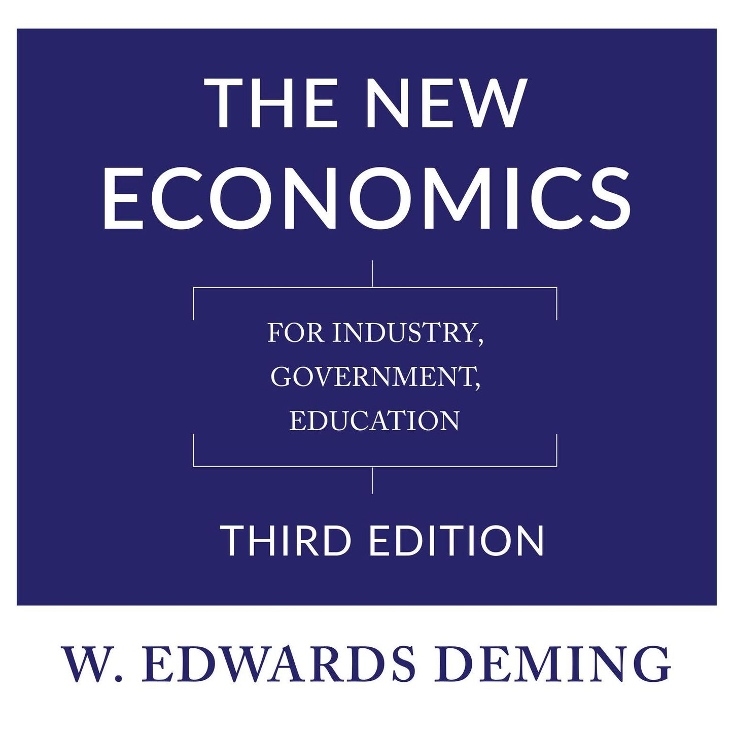 The New Economics, Third Edition: For Industry, Government, Education: Third Edition