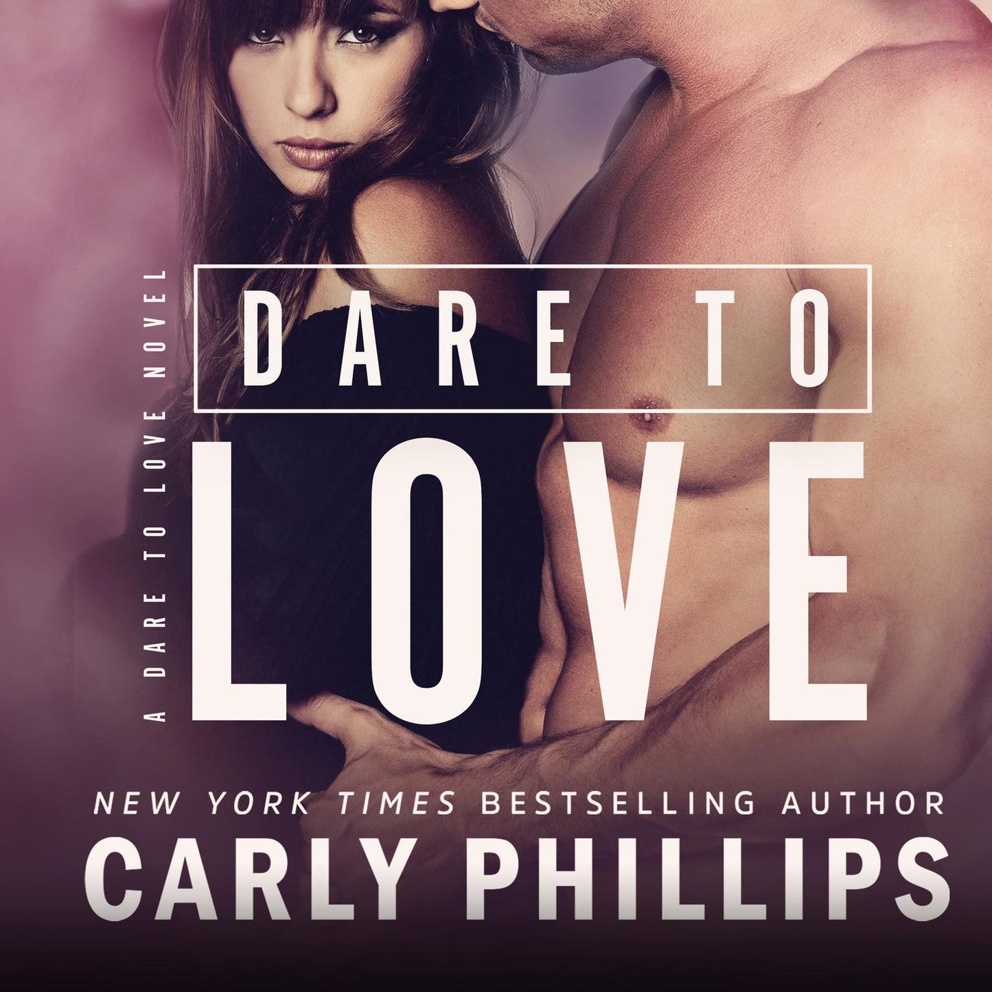 Dare to Love: A Dare to Love Novel