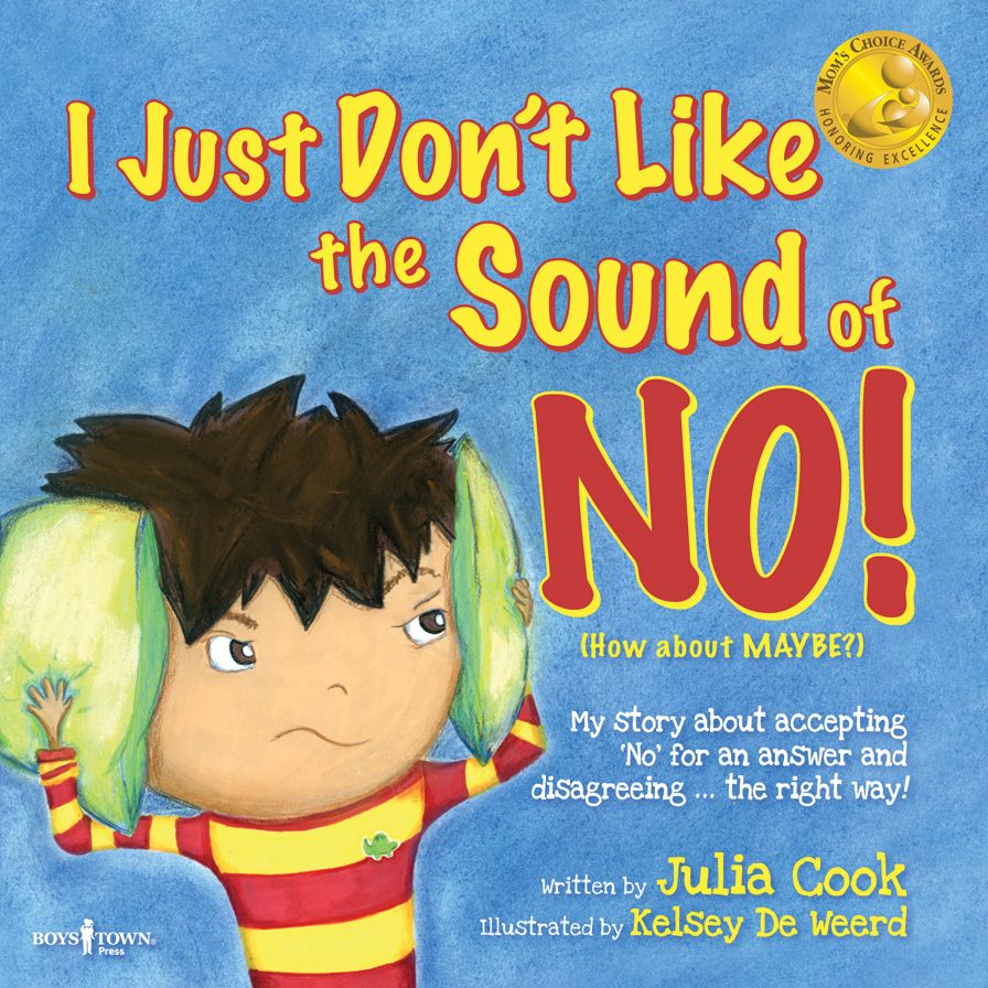 I Just Don't Like the Sound of No!: My Story about Accepting 'No" for an Answer and Disagreeing the Right Way!