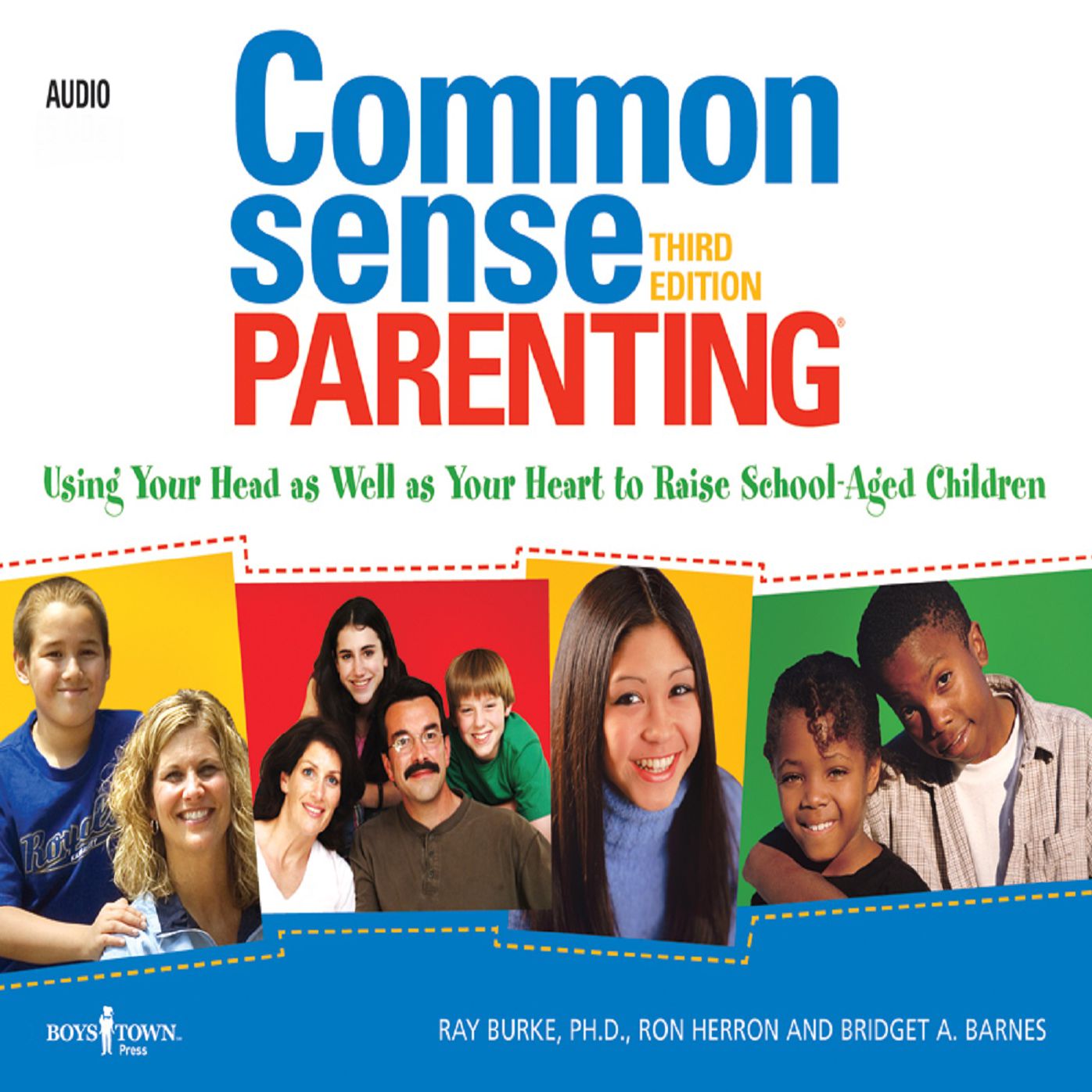Common Sense Parenting: Using Your Head as Well as Your Heart to Raise School Aged Children