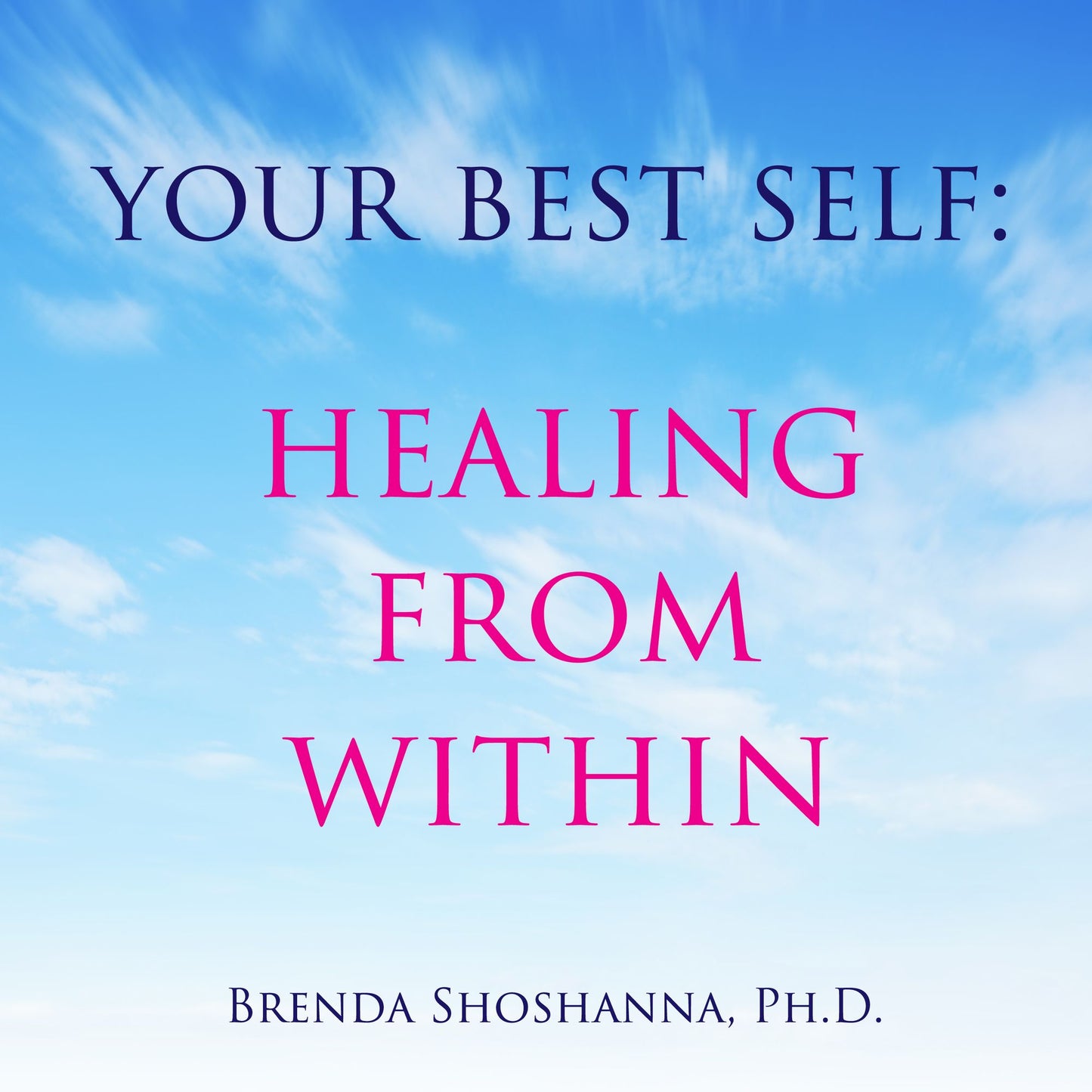 Your Best Self: Healing From Within