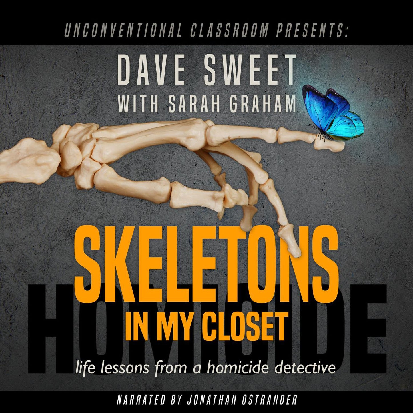 Skeletons in My Closet: Life Lessons from a Homicide Detective