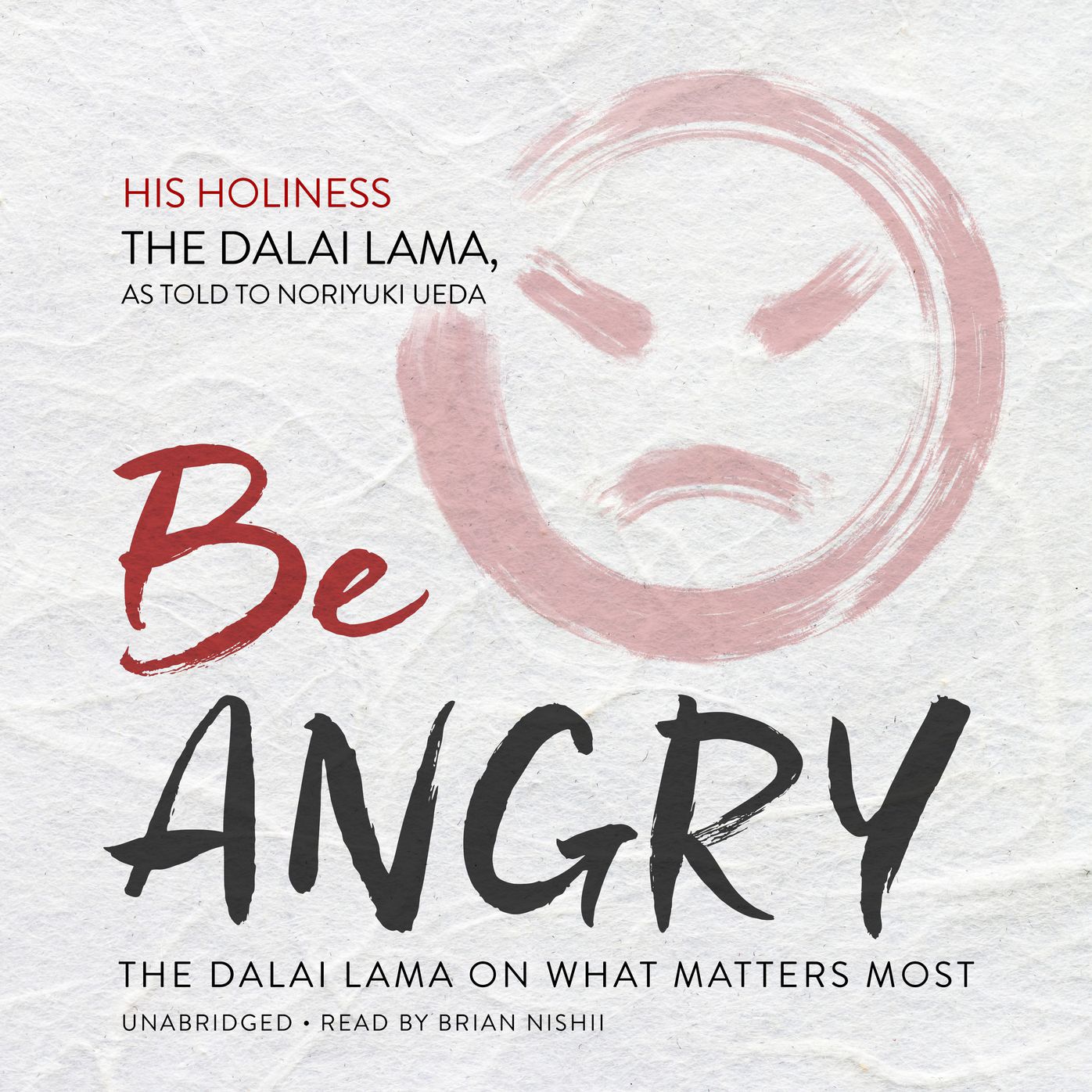 Be Angry: The Dalai Lama on What Matters Most