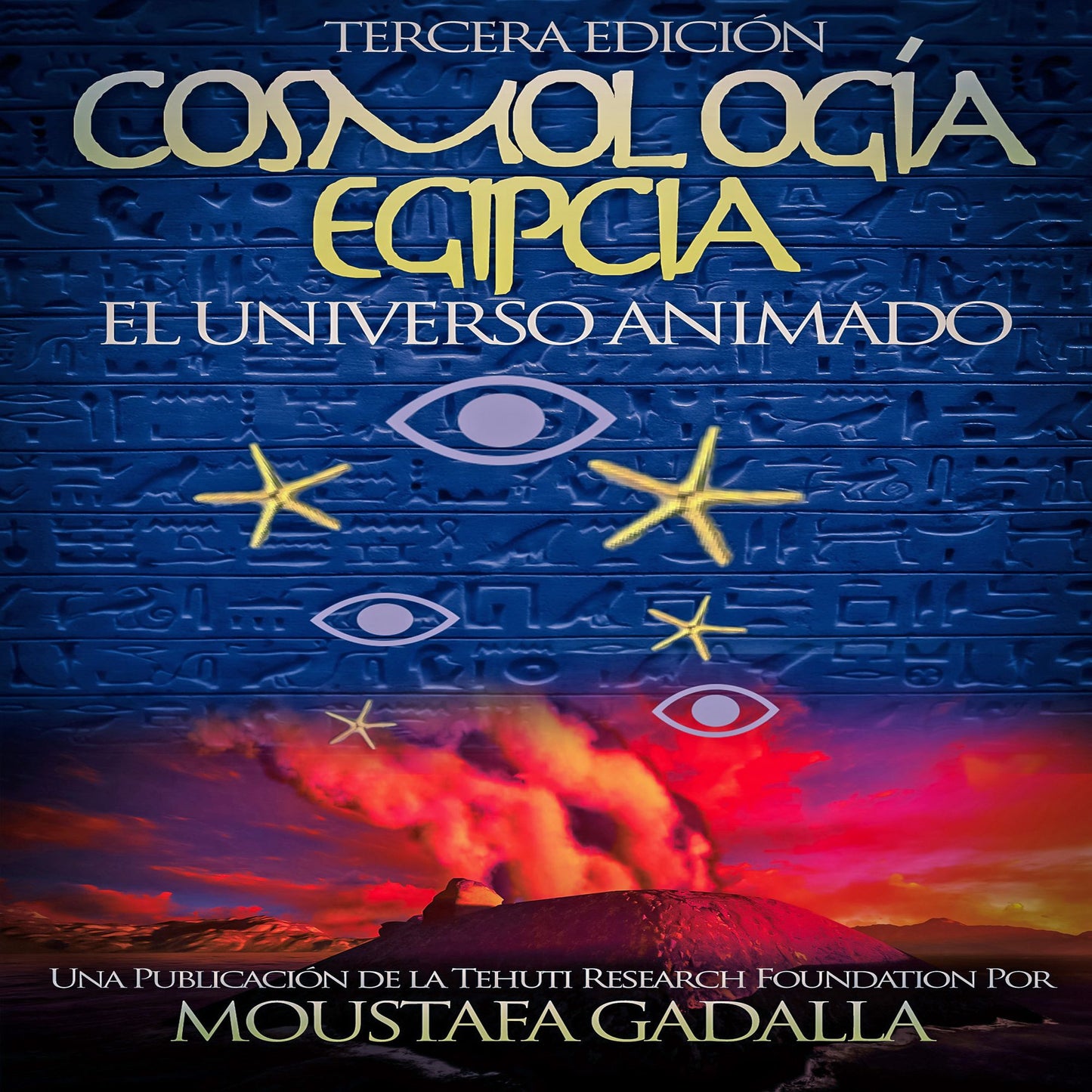Cosmología Egipcia : El Universo Animado , Tercera Edición