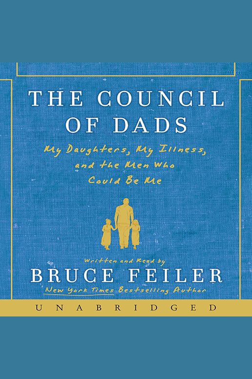 The Council of Dads: My Daughters, My Illness, and the Men Who Could Be Me