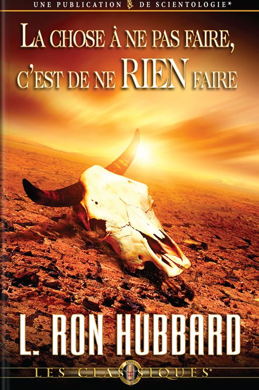 La Chose à ne pas Faire, C'est de ne Rien Faire: The Wrong Thing To Do Is Nothing, French Edition
