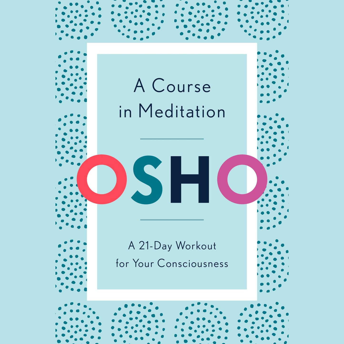 A Course in Meditation: A 21-Day Workout for Your Consciousness