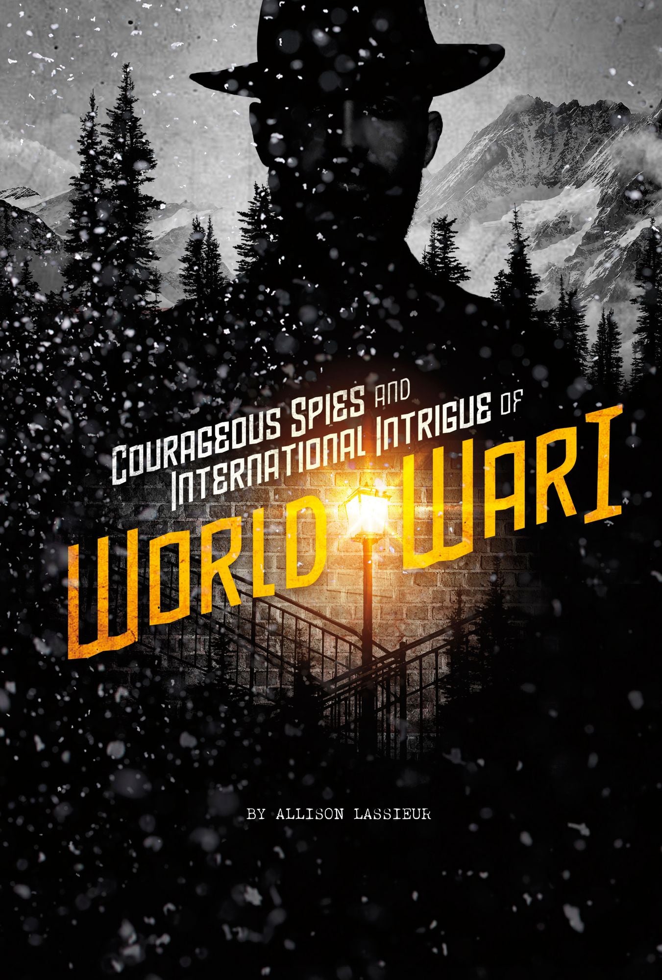 Courageous Spies and International Intrigue of World War I
