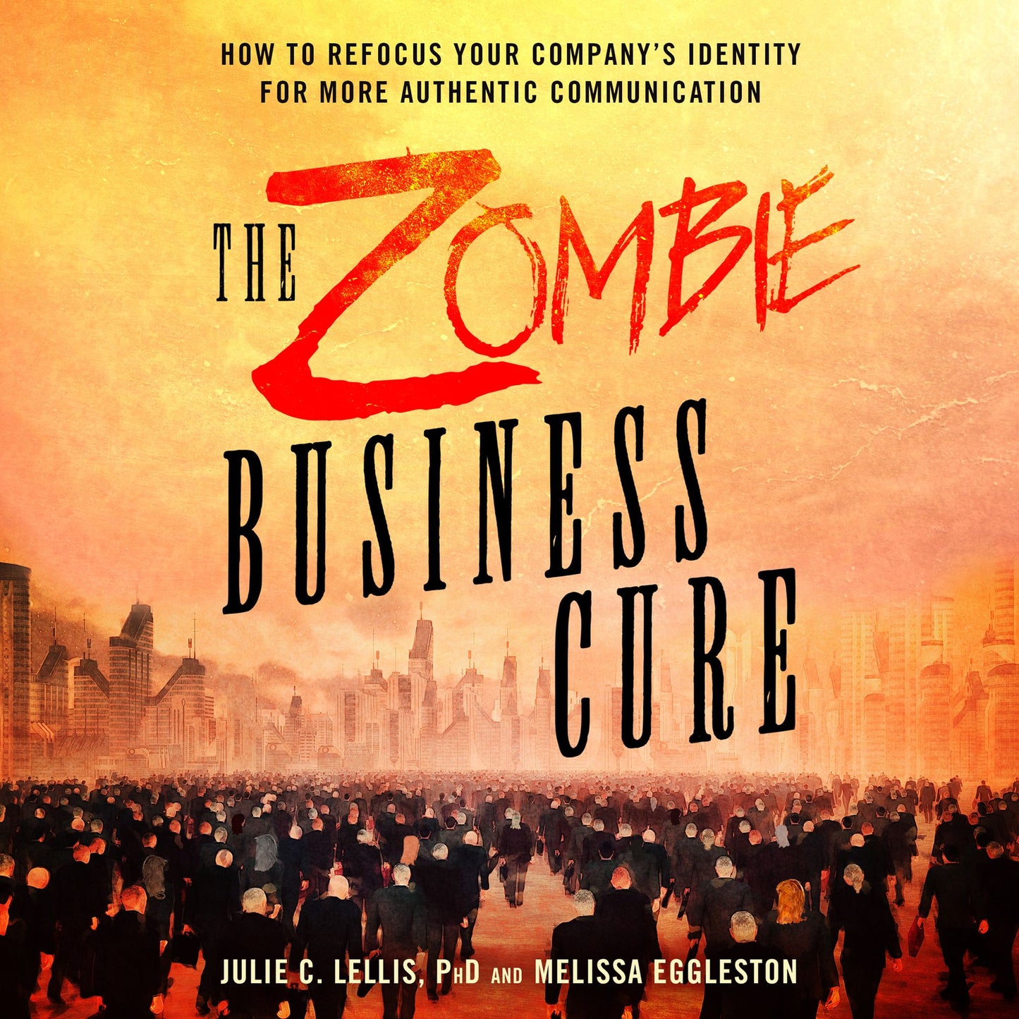 The Zombie Business Cure: How to Refocus Your Company's Identity for More Authentic Communication