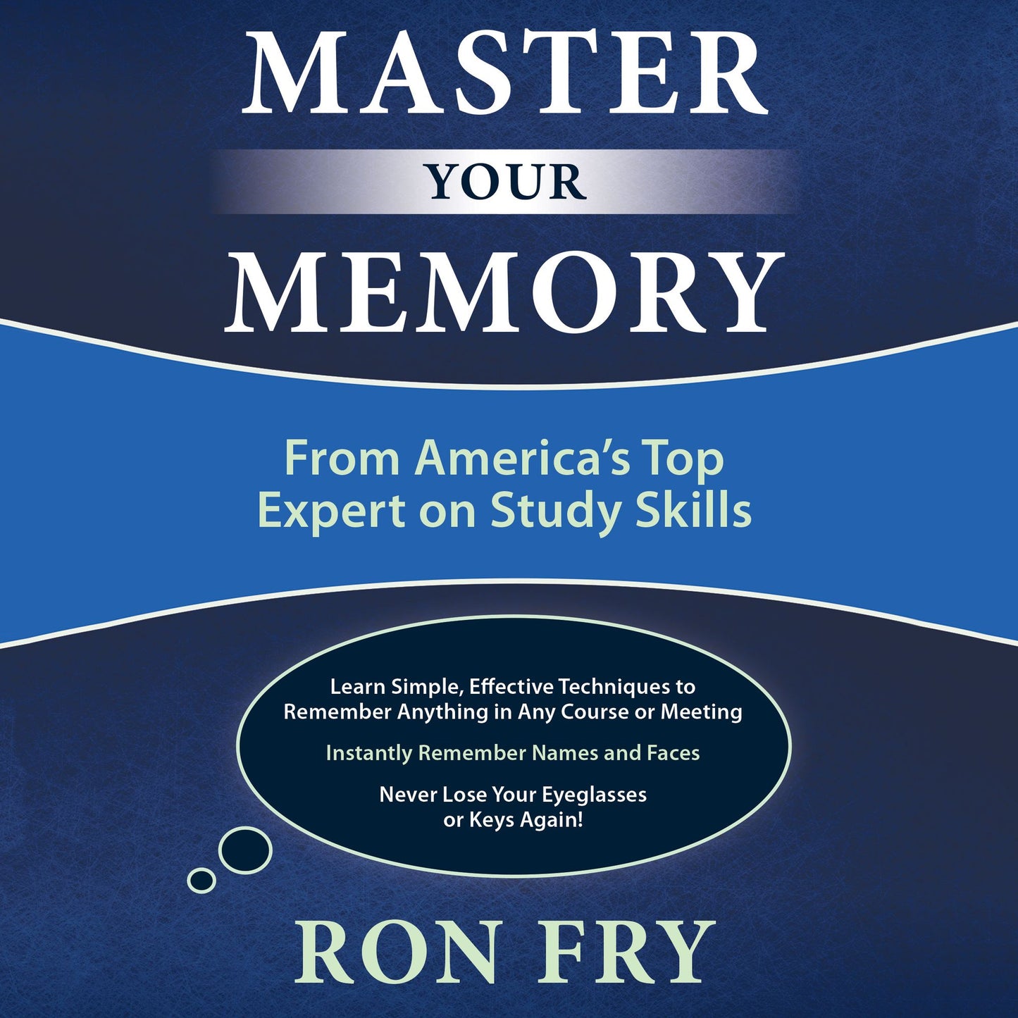 Master Your Memory: From America's Top Expert on Study Skills