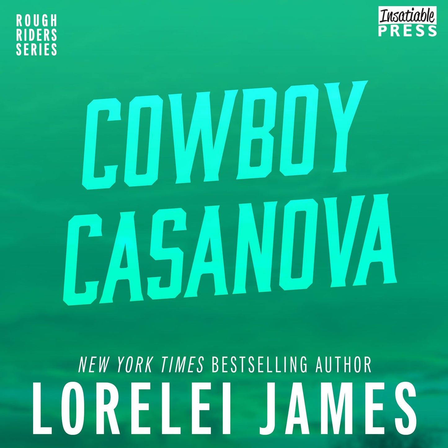 Cowboy Casanova: Rough Riders, Book 12