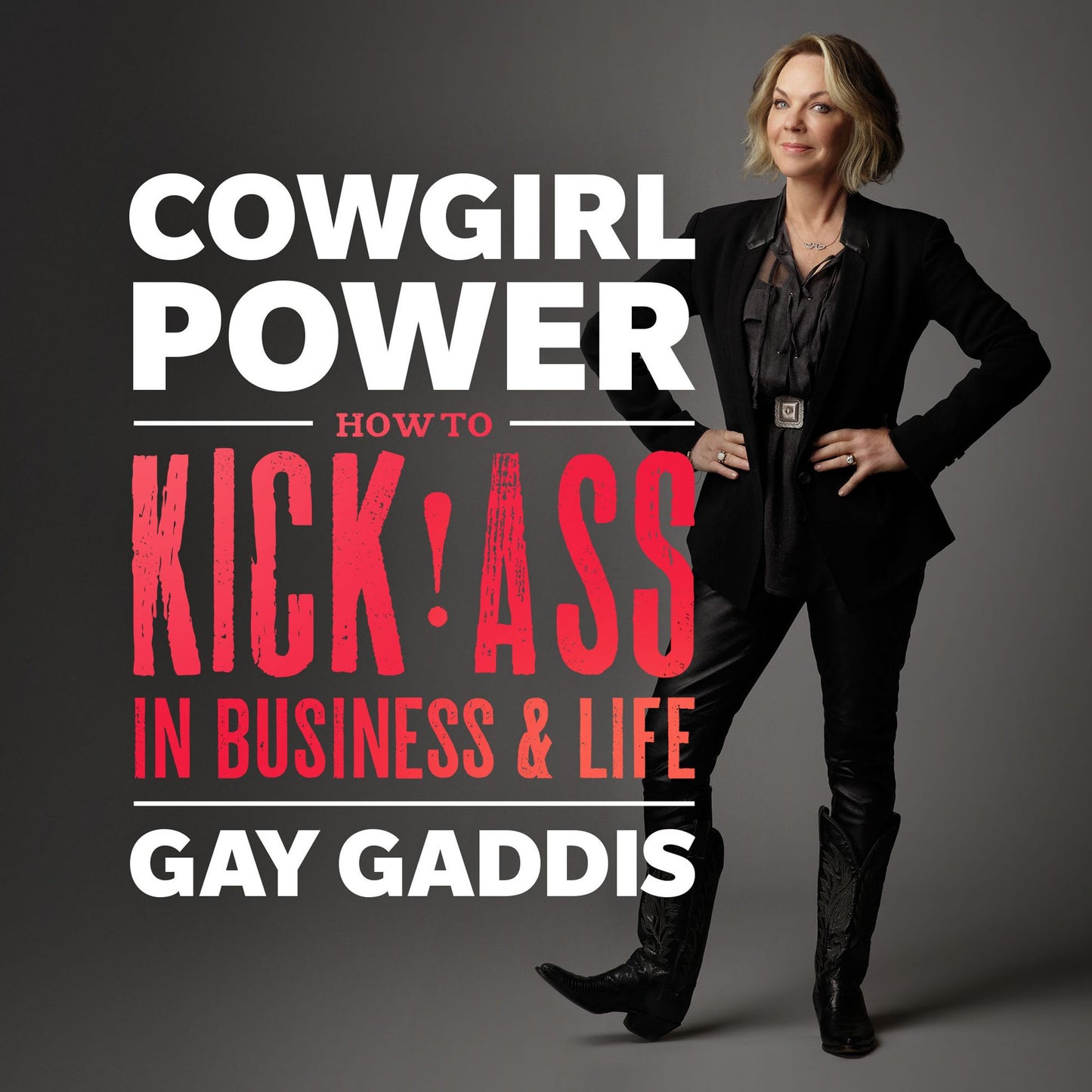 Cowgirl Power: How to Kick Ass in Business and Life