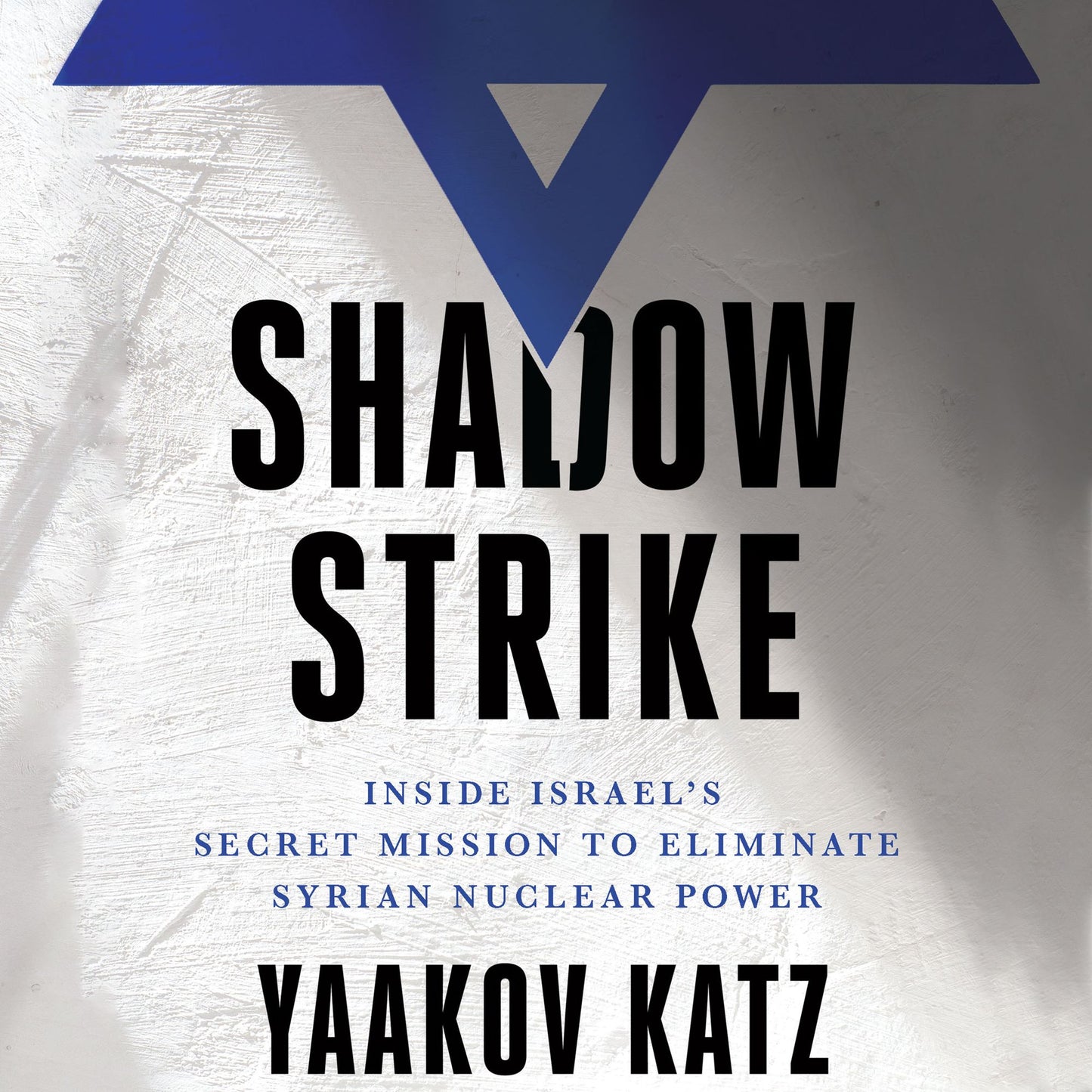 Shadow Strike: Inside Israel's Secret Mission to Eliminate Syrian Nuclear Power