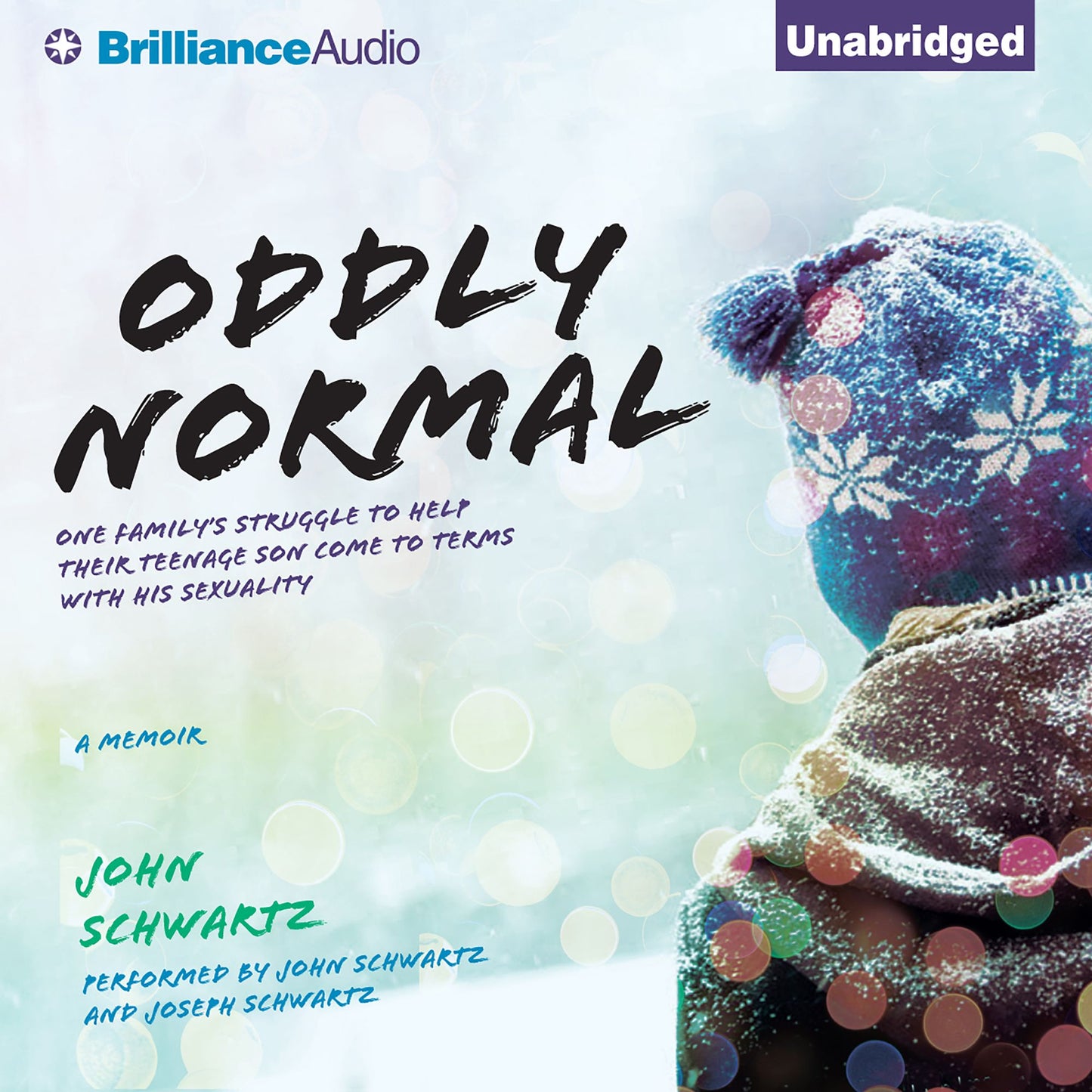 Oddly Normal: One Family's Struggle to Help Their Teenage Son Come to Terms with His Sexuality