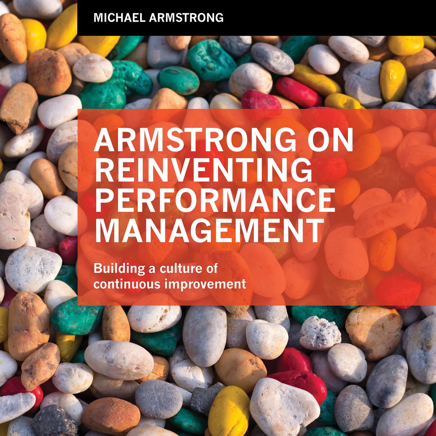 Armstrong on Reinventing Performance Management: Building a Culture of Continuous Improvement