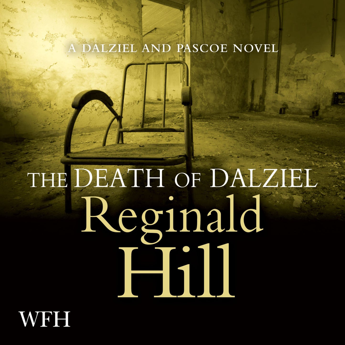 The Death of Dalziel: Dalziel and Pascoe, Book 22