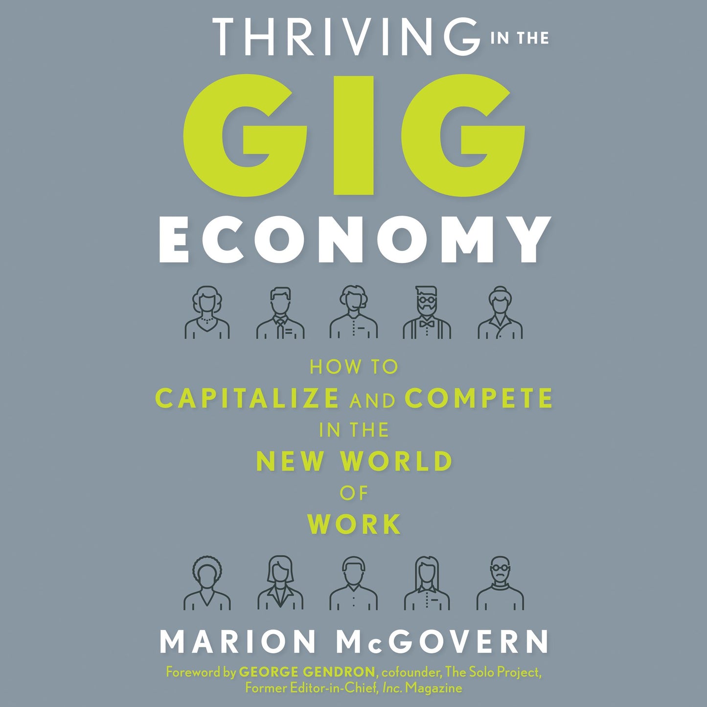 Thriving in the Gig Economy: How to Capitalize and Compete in the New World of Work