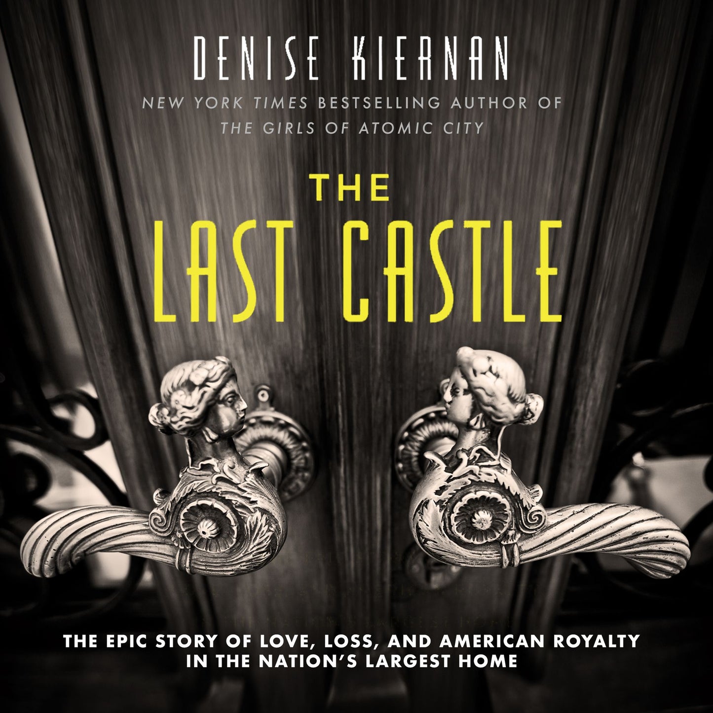 The Last Castle: The Epic Story of Love, Loss, and American Royalty in the Nation's Largest Home