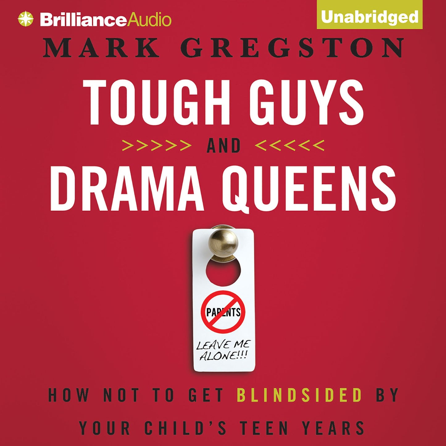 Tough Guys and Drama Queens: How Not to Get Blindsided by Your Child's Teen Years
