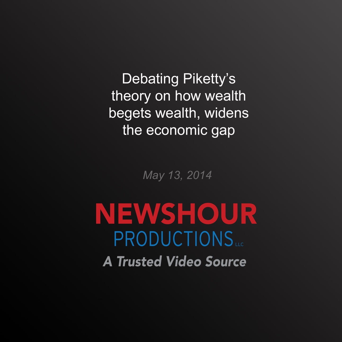 Debating Piketty's Theory on How Wealth Begets Wealth, Widens the Economic Gap