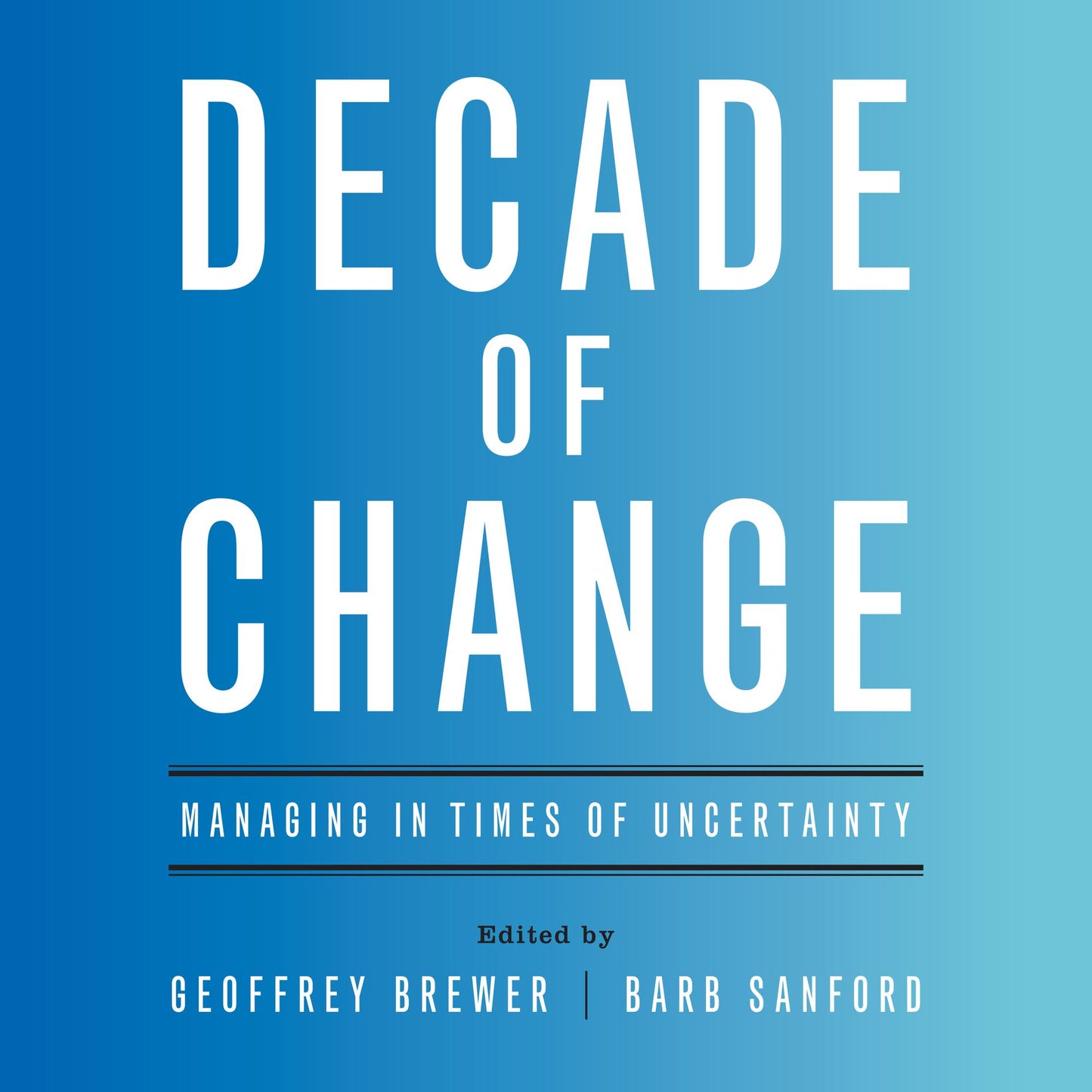 Decade of Change: Managing in Times of Uncertainty
