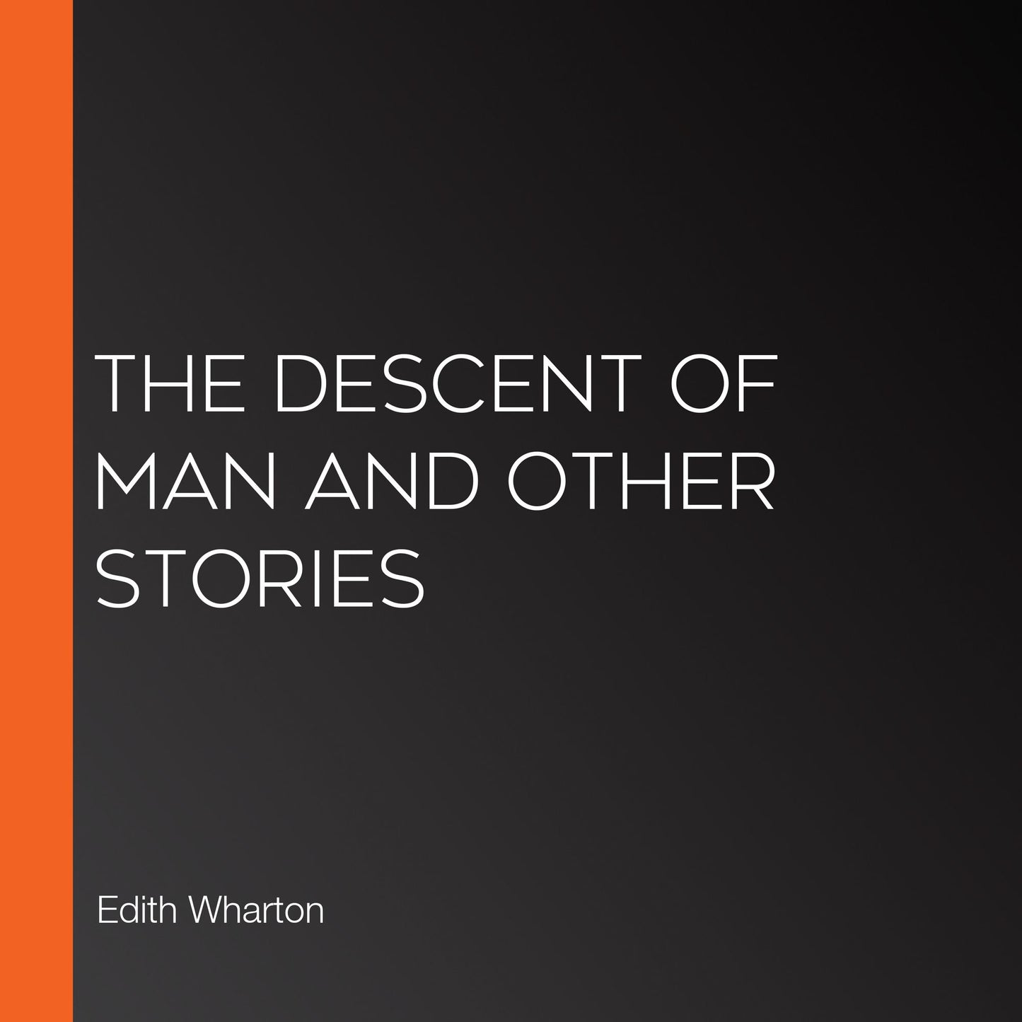 The Descent of Man and Other Stories