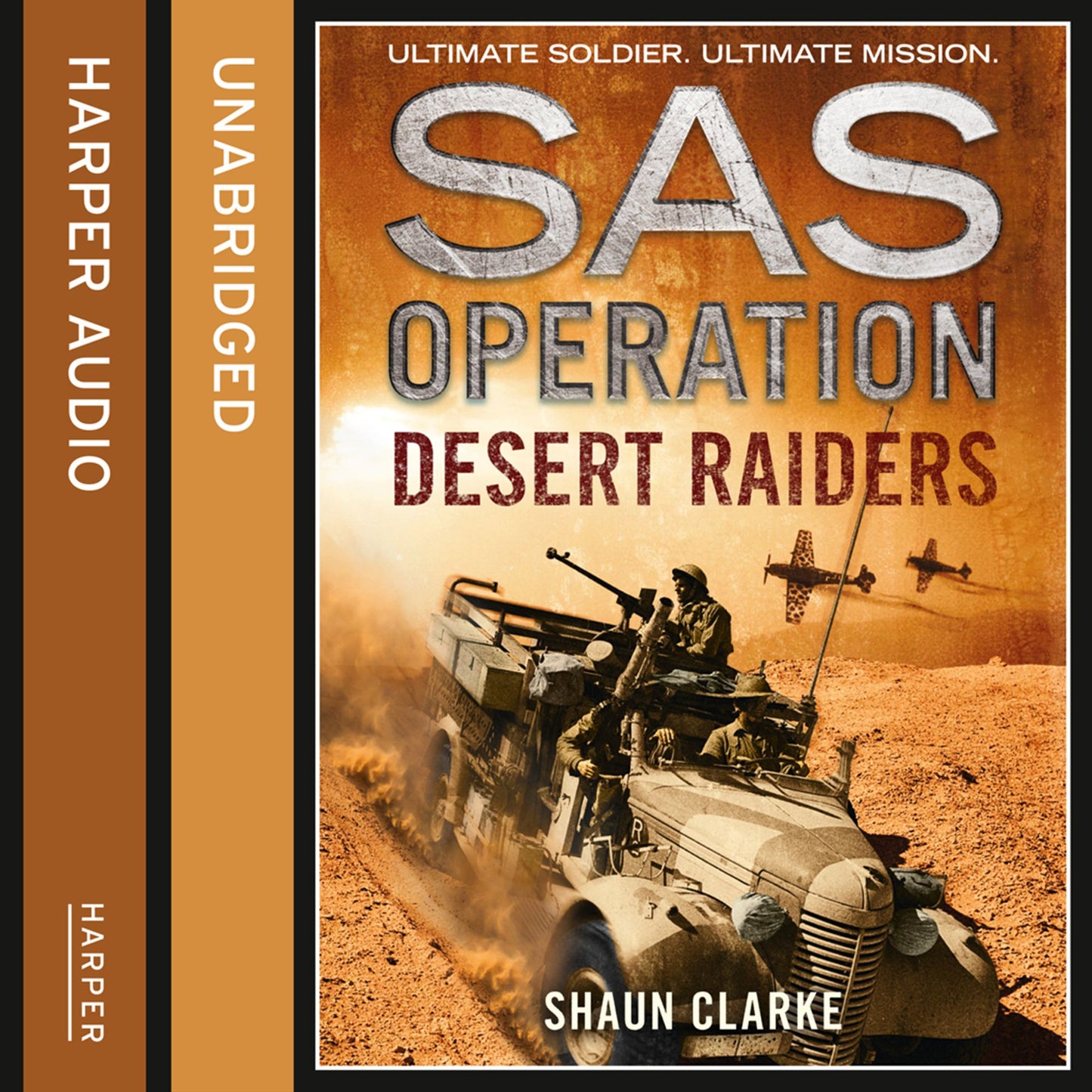 Desert Raiders (SAS Operation): Ultimate Soldier. Ultimate Mission.