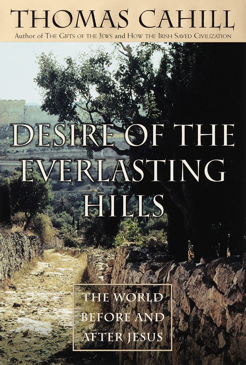 Desire of the Everlasting Hills: The World Before and After Jesus
