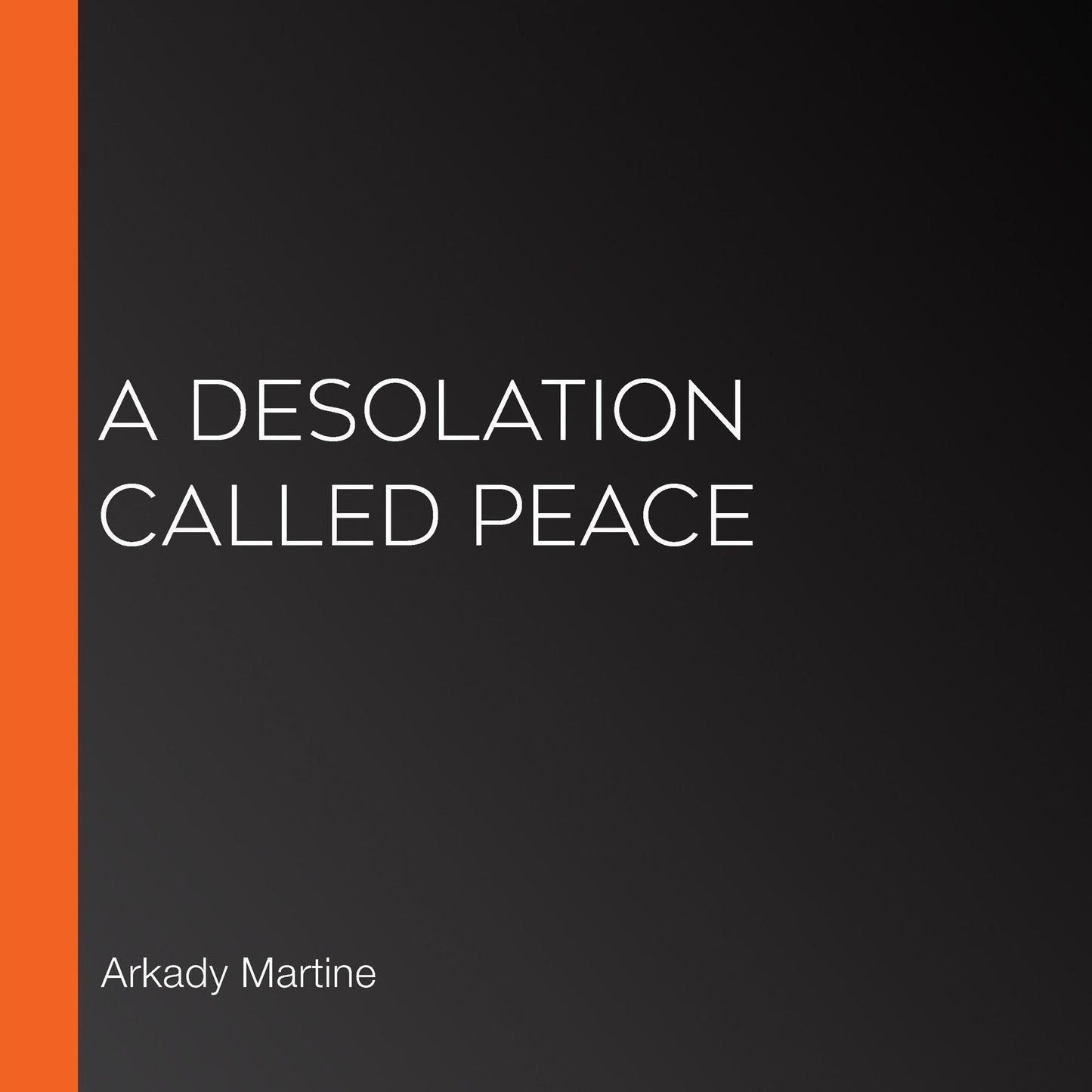A Desolation Called Peace